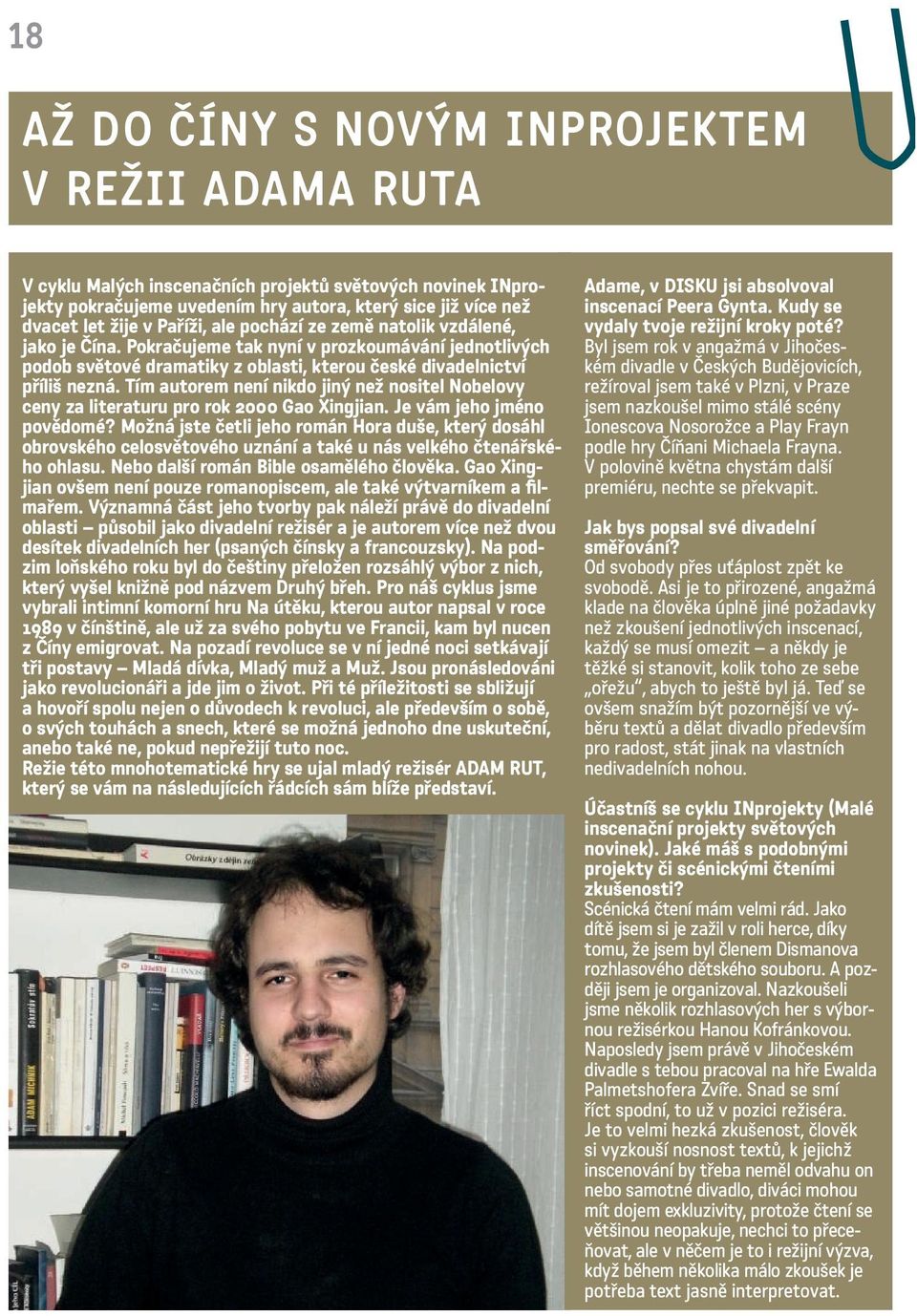 Tím autorem není nikdo jiný než nositel Nobelovy ceny za literaturu pro rok 2000 Gao Xingjian. Je vám jeho jméno povědomé?