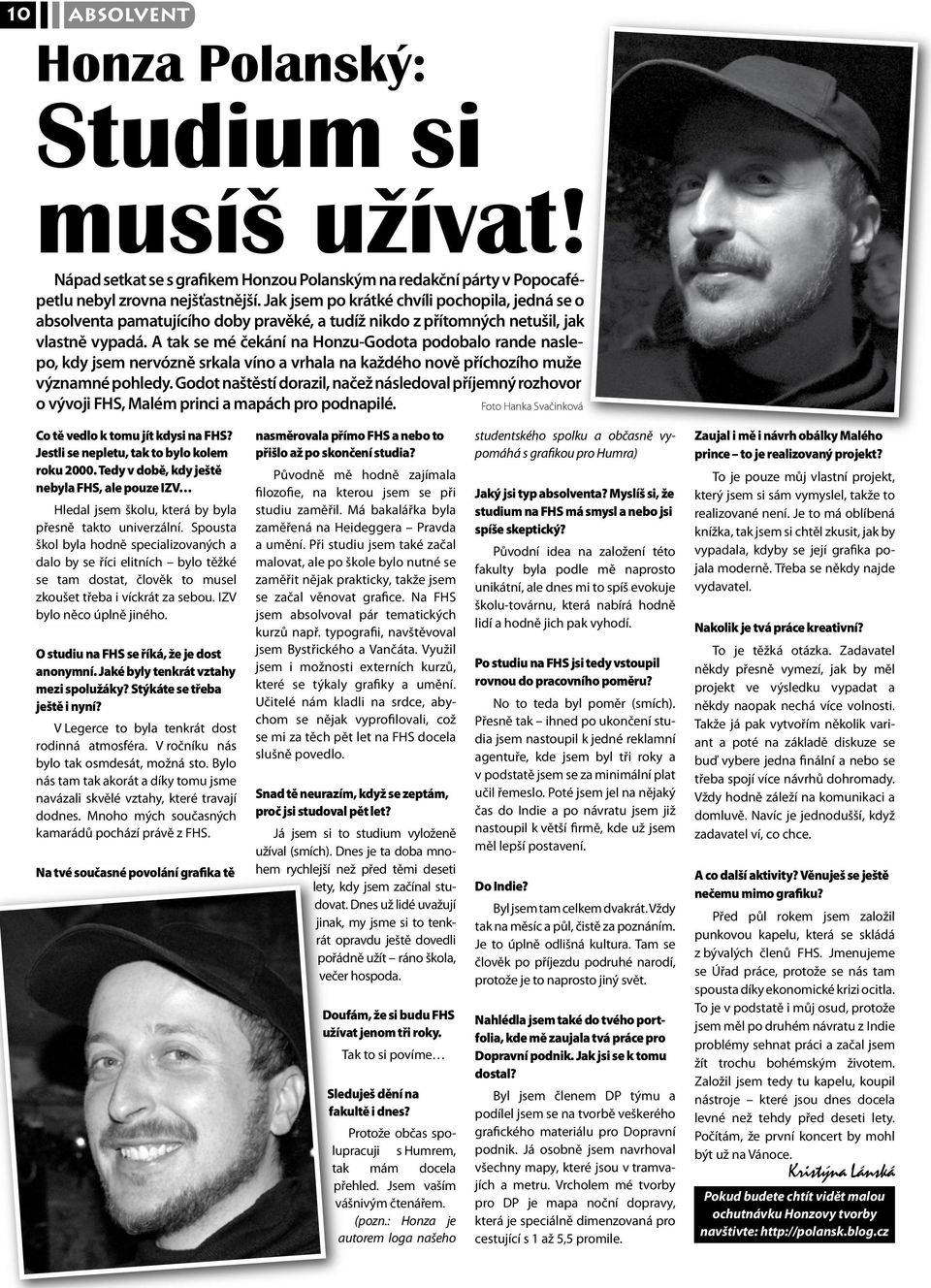 A tak se mé čekání na Honzu-Godota podobalo rande naslepo, kdy jsem nervózně srkala víno a vrhala na každého nově příchozího muže významné pohledy.