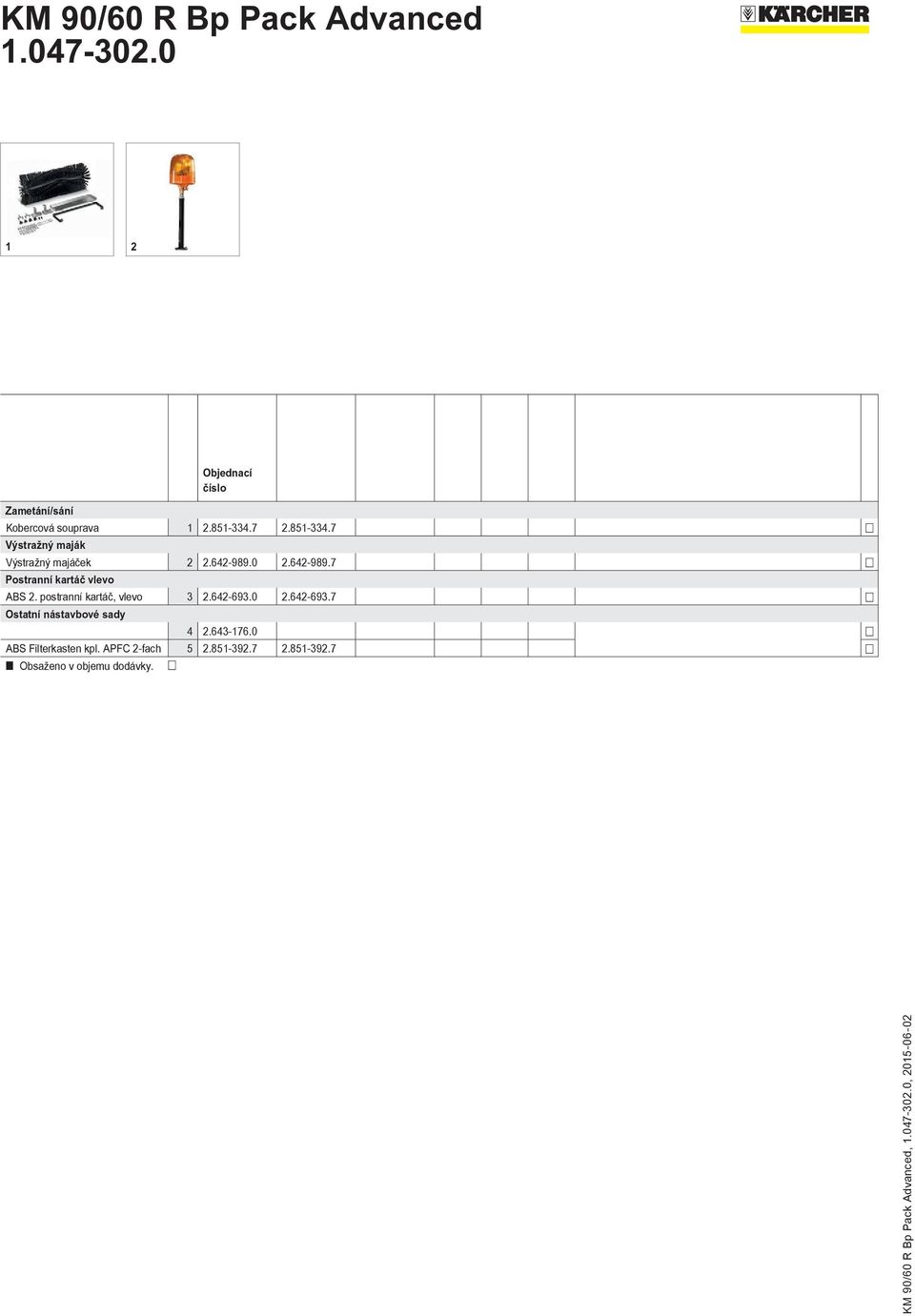 0 2.642-989.7 Postranní kartáč vlevo ABS 2. postranní kartáč, vlevo 3 2.642-693.