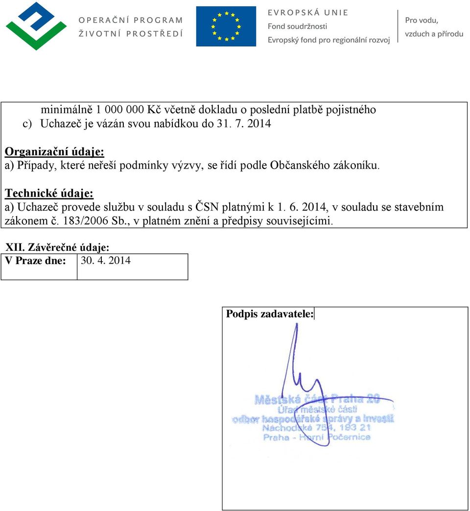 Technické údaje: a) Uchazeč provede službu v souladu s ČSN platnými k 1. 6.