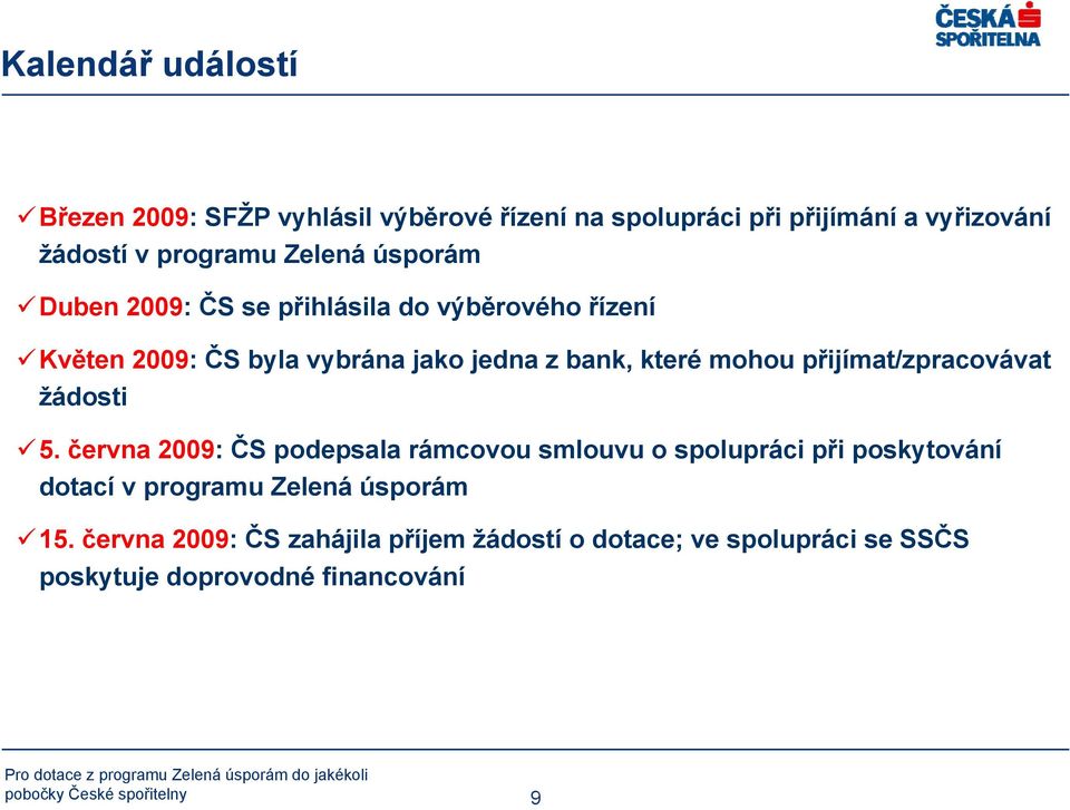 přijímat/zpracovávat žádosti 5.