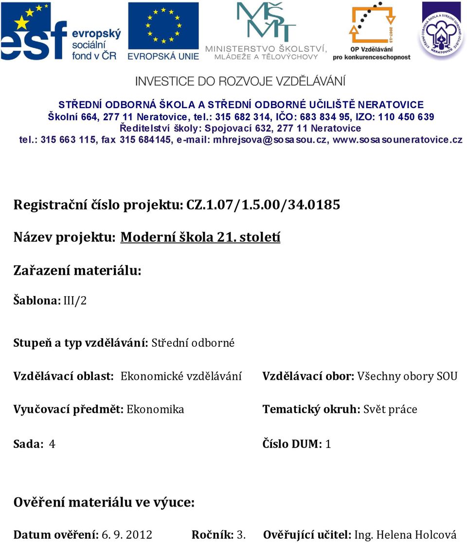 sosa souneratovice.cz Registrační číslo projektu: CZ.1.07/1.5.00/34.0185 Název projektu: Moderní škola 21.