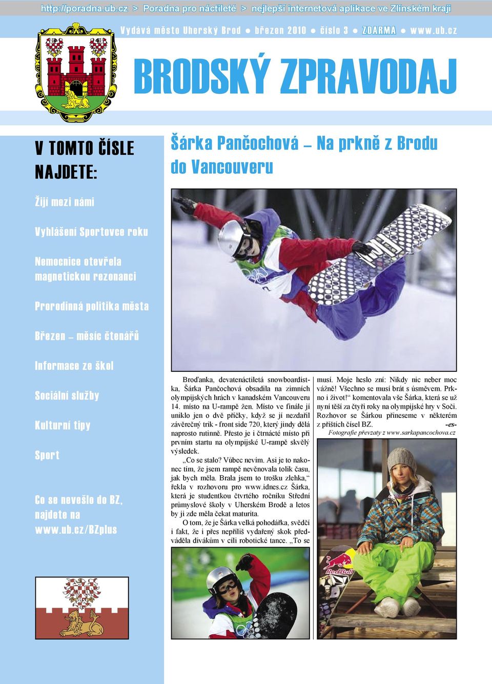 Březen měsíc čtenářů Informace ze škol Sociální služby Kulturní tipy Sport Co se nevešlo do BZ, najdete na www.ub.