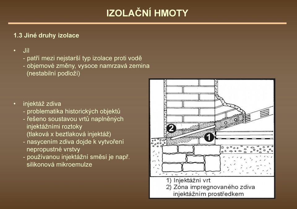 namrzavá zemina (nestabilní podloží) injektáž zdiva - problematika historických objektů - řešeno