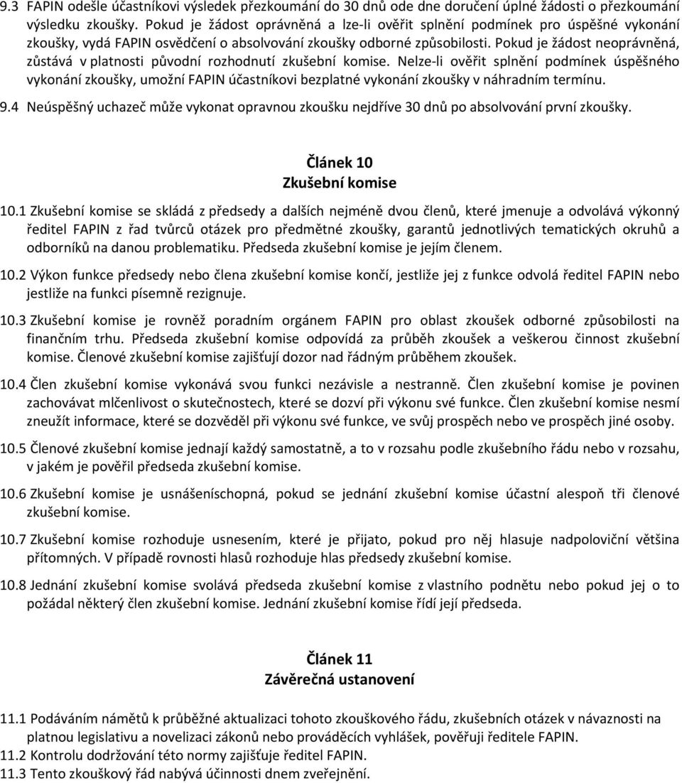 Pokud je žádost neoprávněná, zůstává v platnosti původní rozhodnutí zkušební komise.