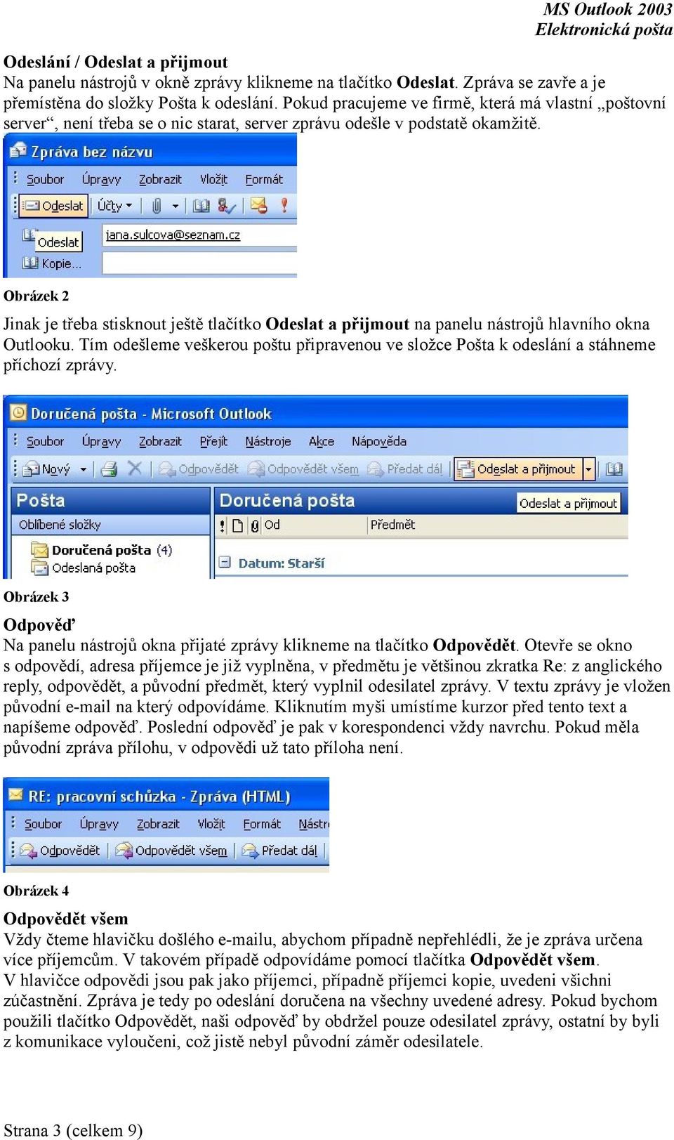 Obrázek 2 Jinak je třeba stisknout ještě tlačítko Odeslat a přijmout na panelu nástrojů hlavního okna Outlooku.