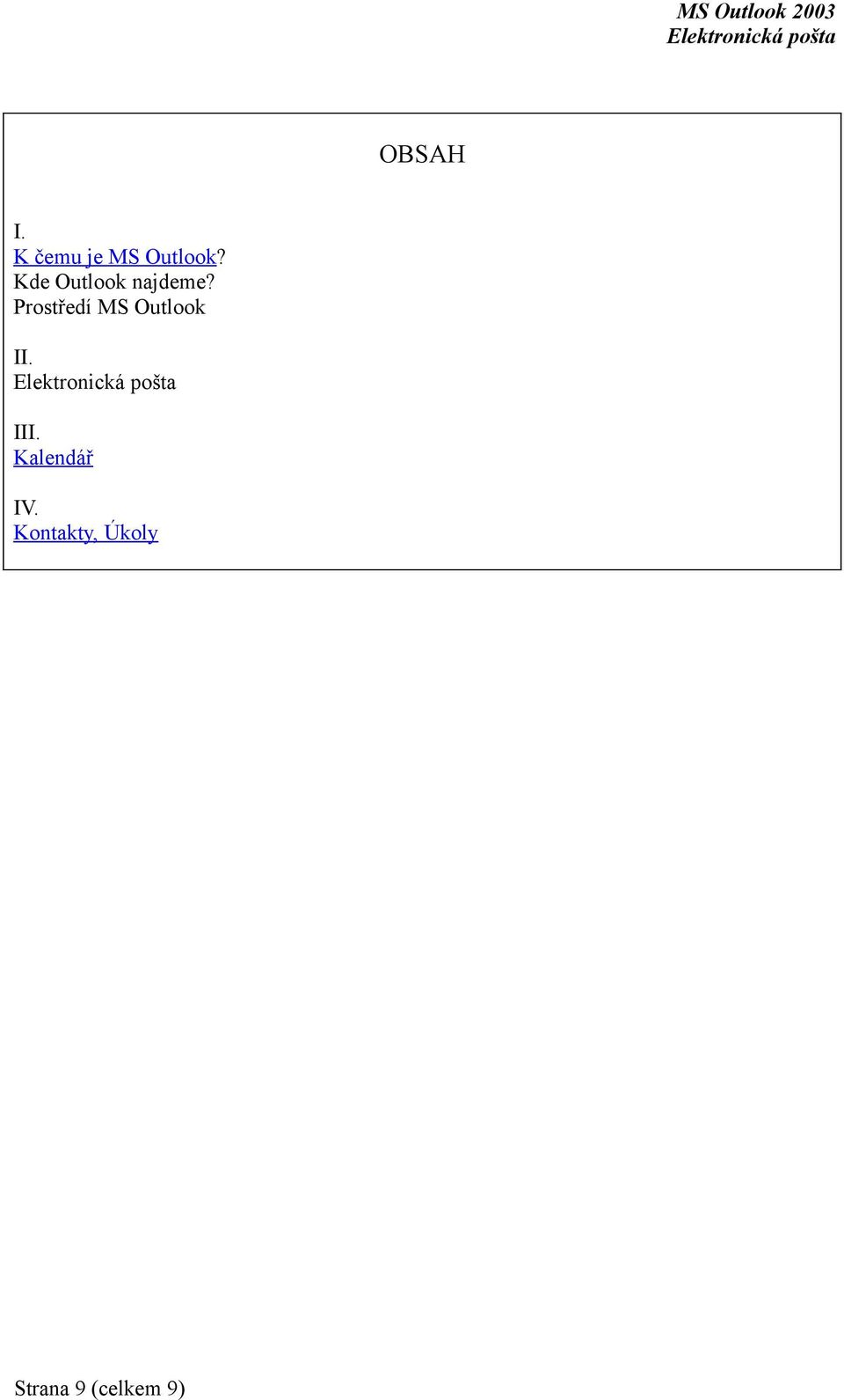 Prostředí MS Outlook II. III.