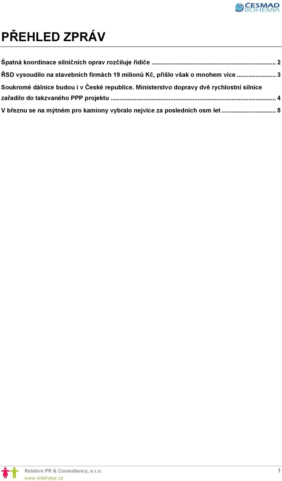 .. 3 Soukromé dálnice budou i v České republice.