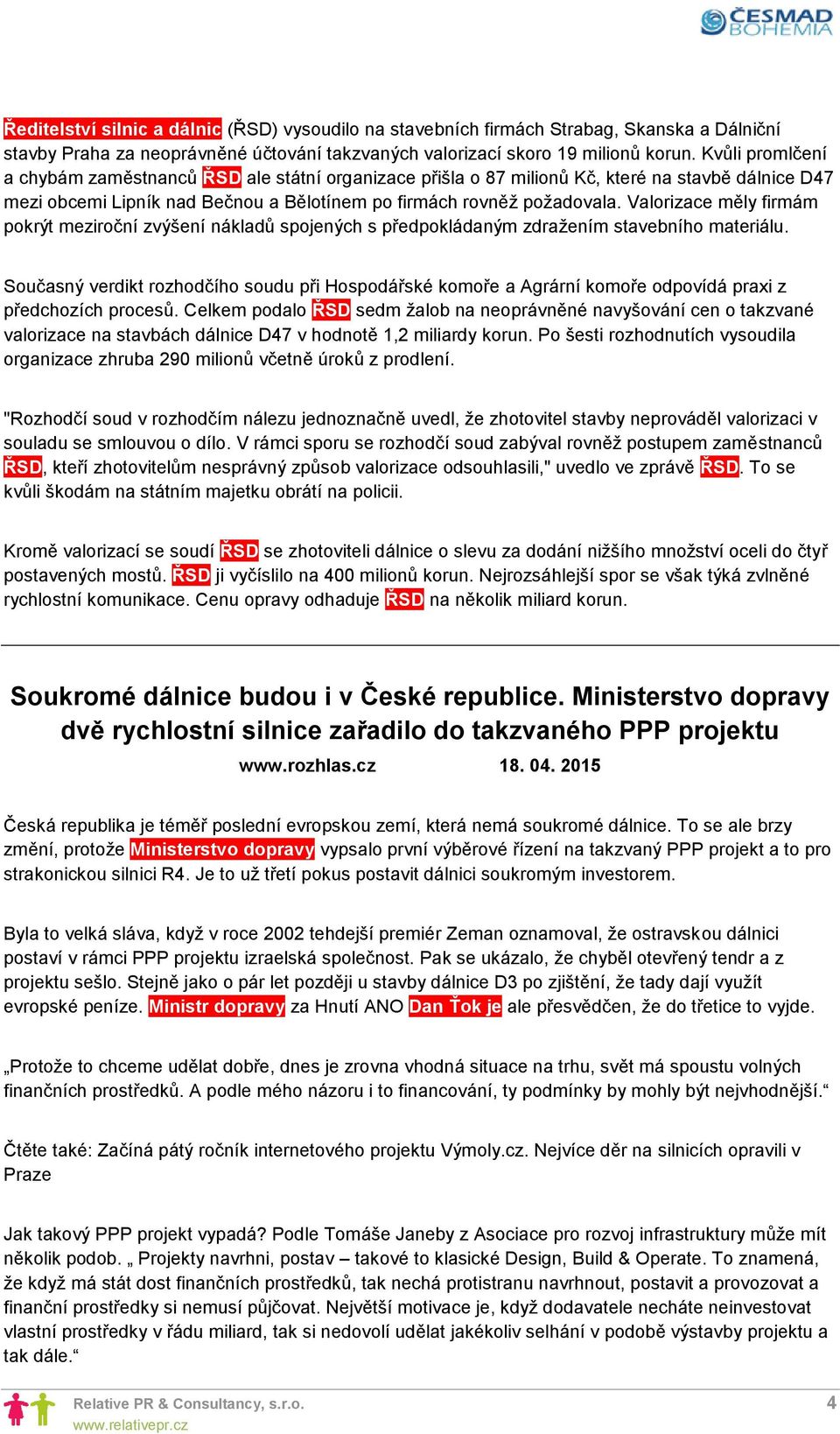 Valorizace měly firmám pokrýt meziroční zvýšení nákladů spojených s předpokládaným zdražením stavebního materiálu.