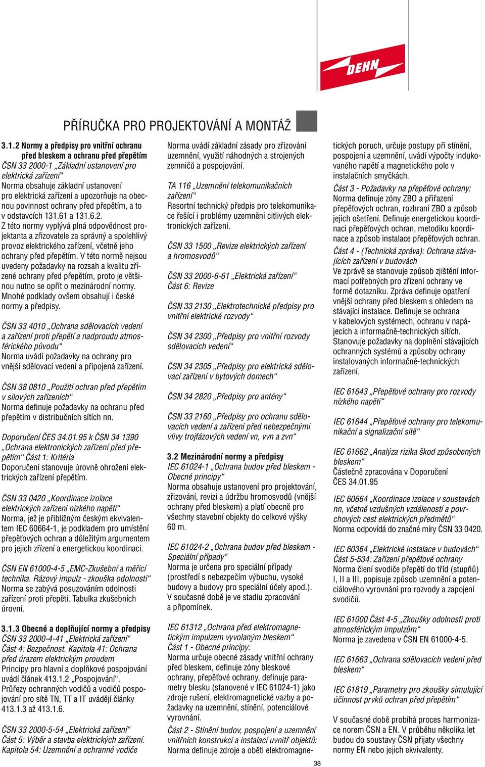upozoràuje na obecnou povinnost ochrany pfied pfiepûtím, a to v odstavcích 131.61 a 131.6.2.