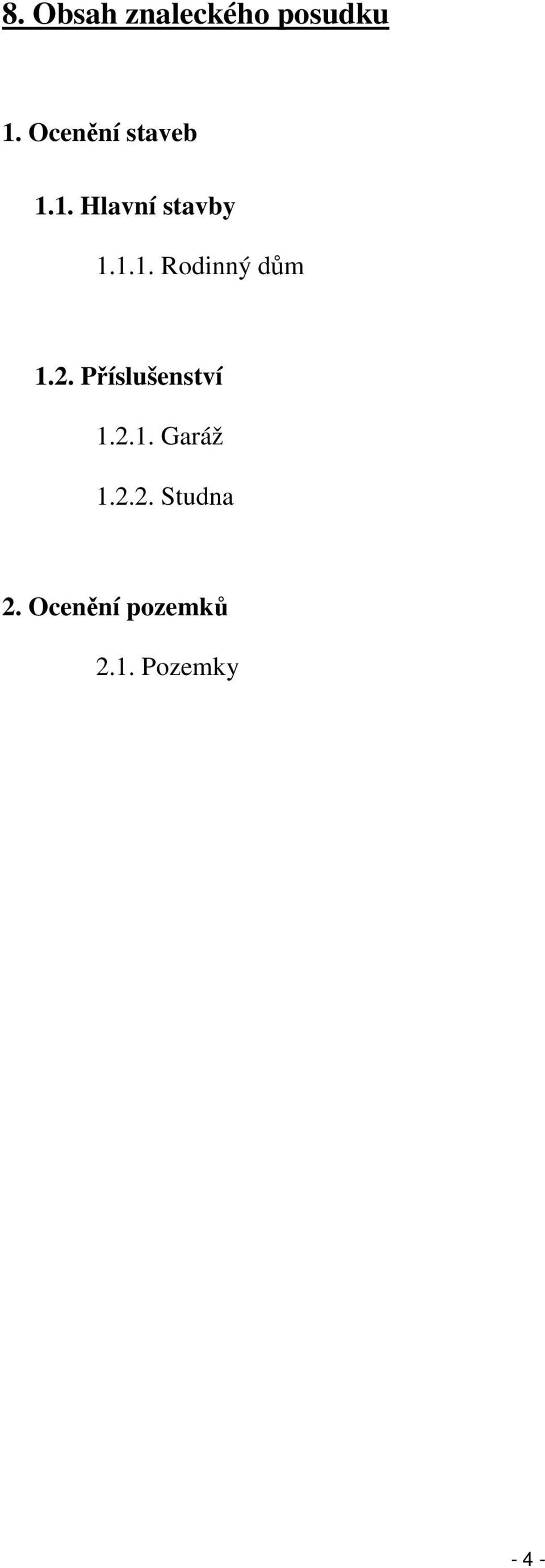 2. Příslušenství 1.2.1. Garáž 1.2.2. Studna 2.