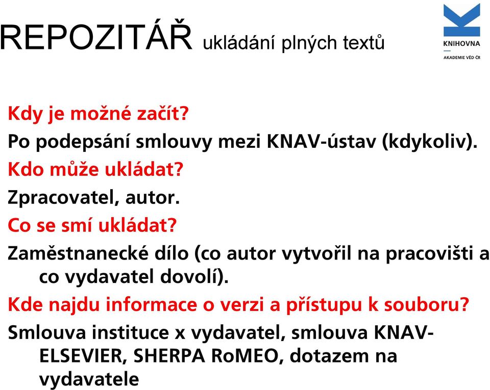 Co se smí ukládat? Zaměstnanecké dílo (co autor vytvořil na pracovišti a co vydavatel dovolí).