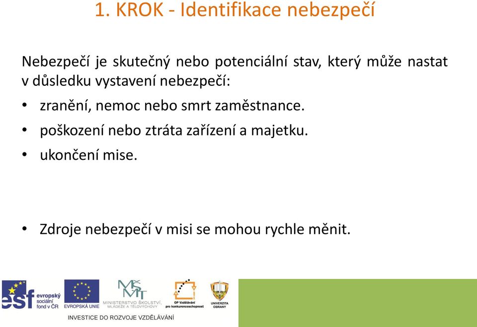 zranění, nemoc nebo smrt zaměstnance.