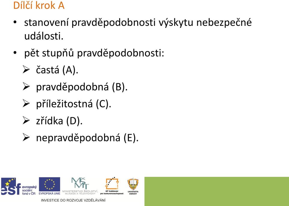 pět stupňů pravděpodobnosti: častá (A).
