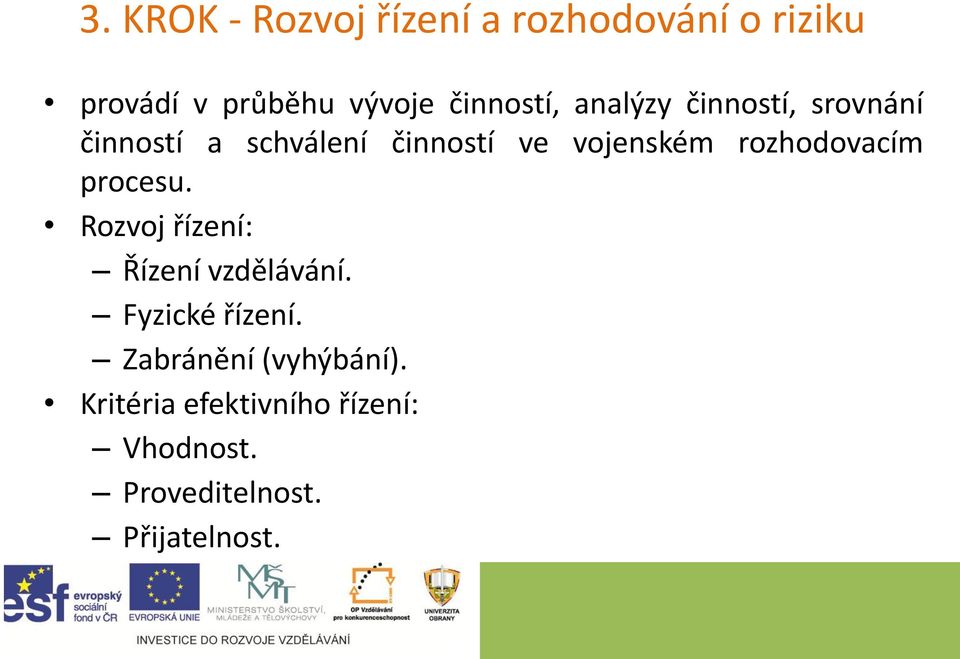 vojenském rozhodovacím procesu. Rozvoj řízení: Řízení vzdělávání.