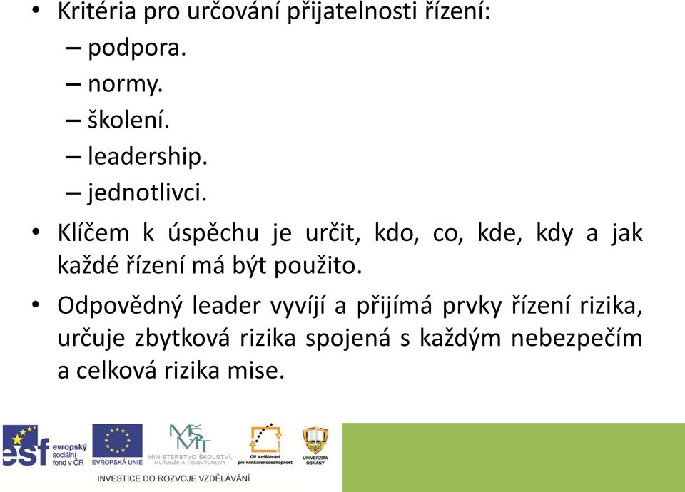 Klíčem k úspěchu je určit, kdo, co, kde, kdy a jak každé řízení má být