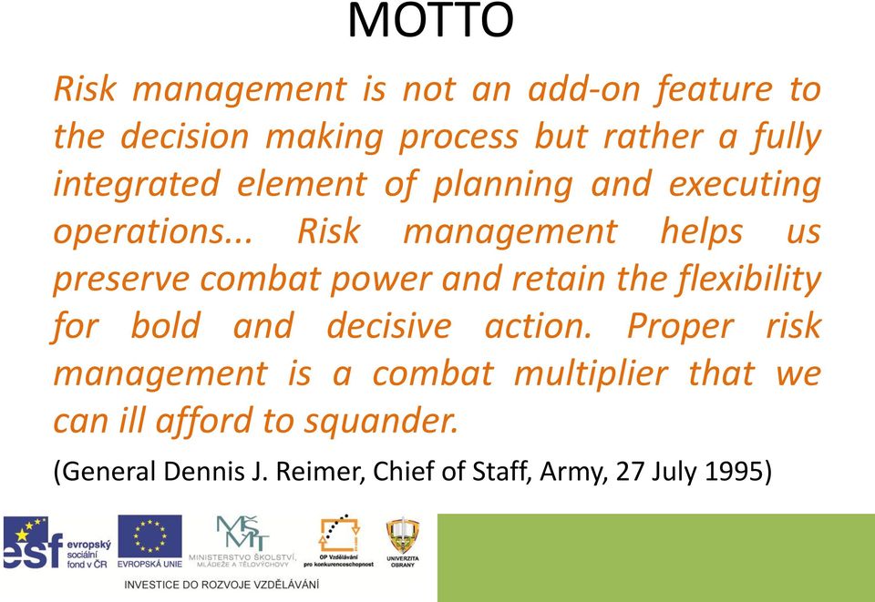 .. Risk management helps us preserve combat power and retain the flexibility for bold and decisive