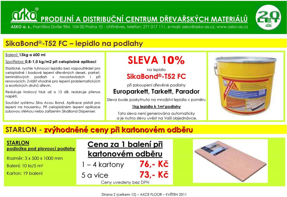 Součást systému Sika Acou Bond. Aplikace pistolí pro lepení na housenku. Při celoplošném lepení aplikace zubovou stěrkou nebo zařízením SikaBond Dispenser.