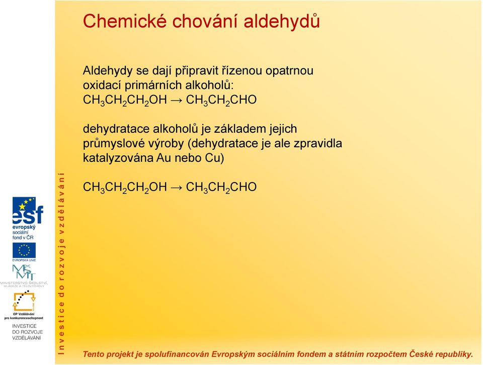 CHO dehydratace alkoholů je základem jejich průmyslové výroby