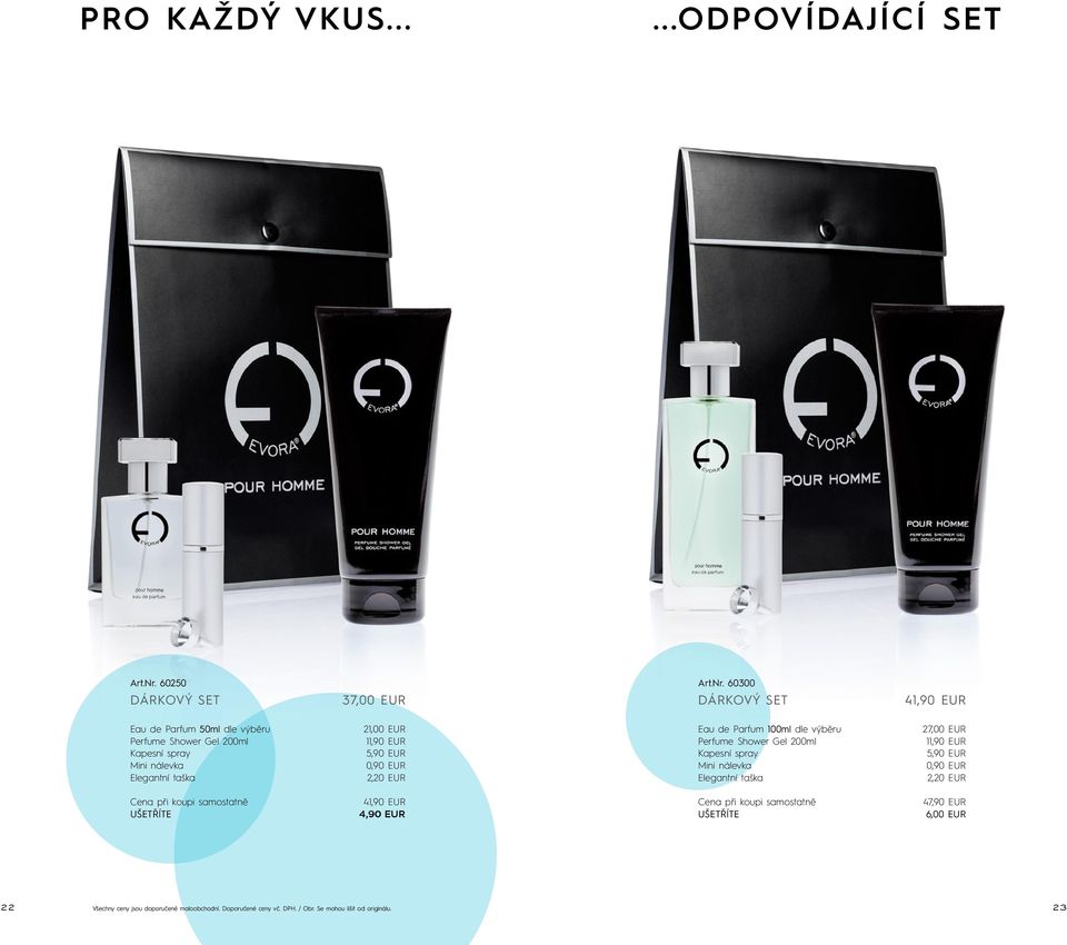 60300 41,90 EUR Eau de Parfum 50ml dle výběru Kapesní spray Elegantní taška 21,00 EUR 11,90 EUR 2,20