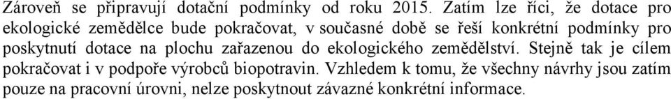 podmínky pro poskytnutí dotace na plochu zařazenou do ekologického zemědělství.