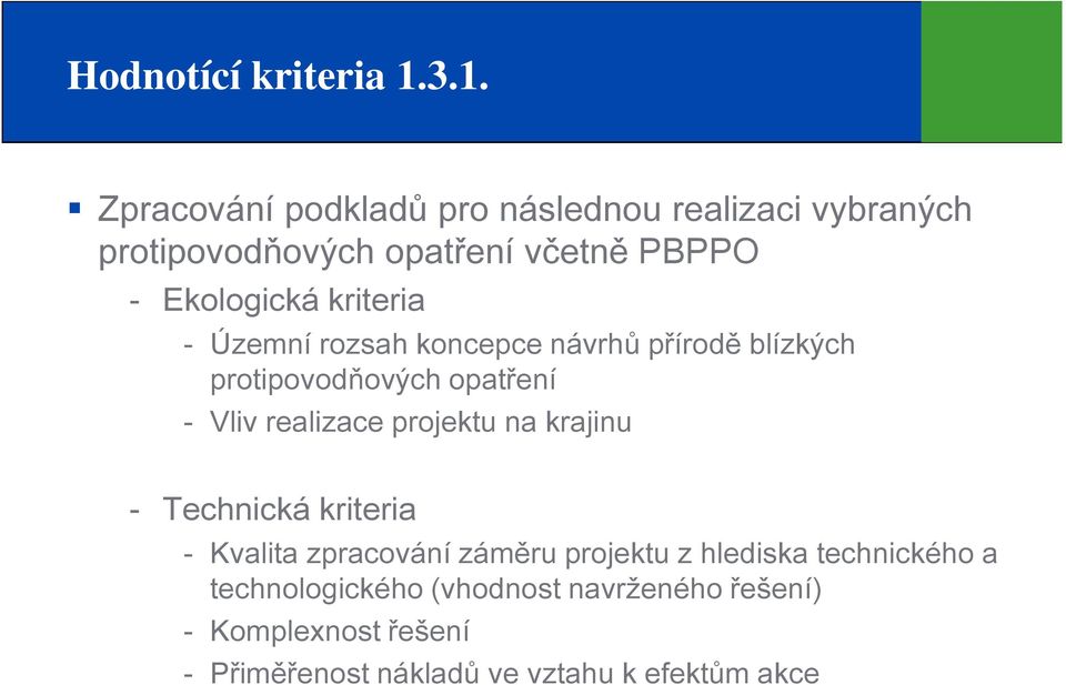 kriteria Územní rozsah koncepce návrhů přírodě blízkých protipovodňových opatření Vliv realizace projektu na