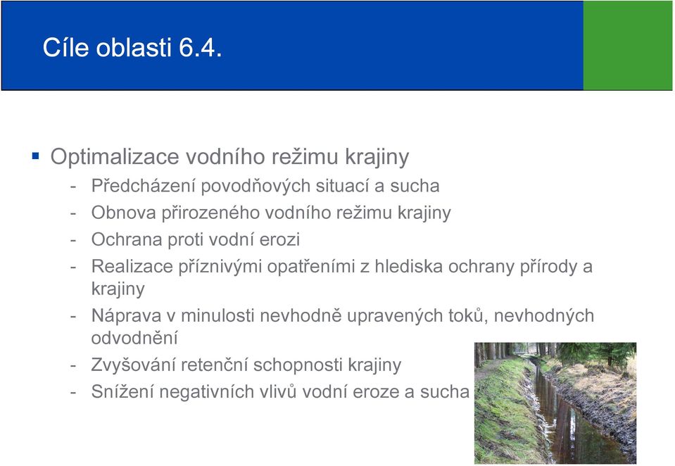 vodního režimu krajiny Ochrana proti vodní erozi Realizace příznivými opatřeními z hlediska