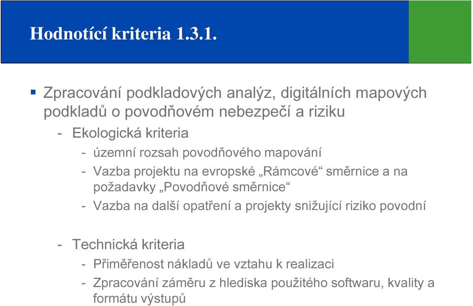 kriteria územní rozsah povodňového mapování Vazba projektu na evropské Rámcové směrnice a na požadavky