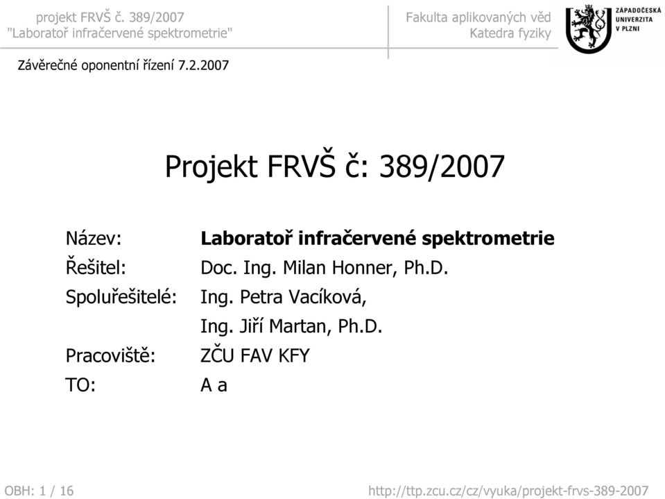 Pracoviště: TO: Laboratoř infračervené spektrometrie Doc. Ing.