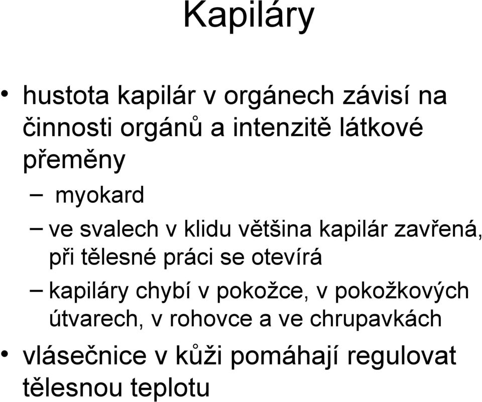 tělesné práci se otevírá kapiláry chybí v pokožce, v pokožkových útvarech,