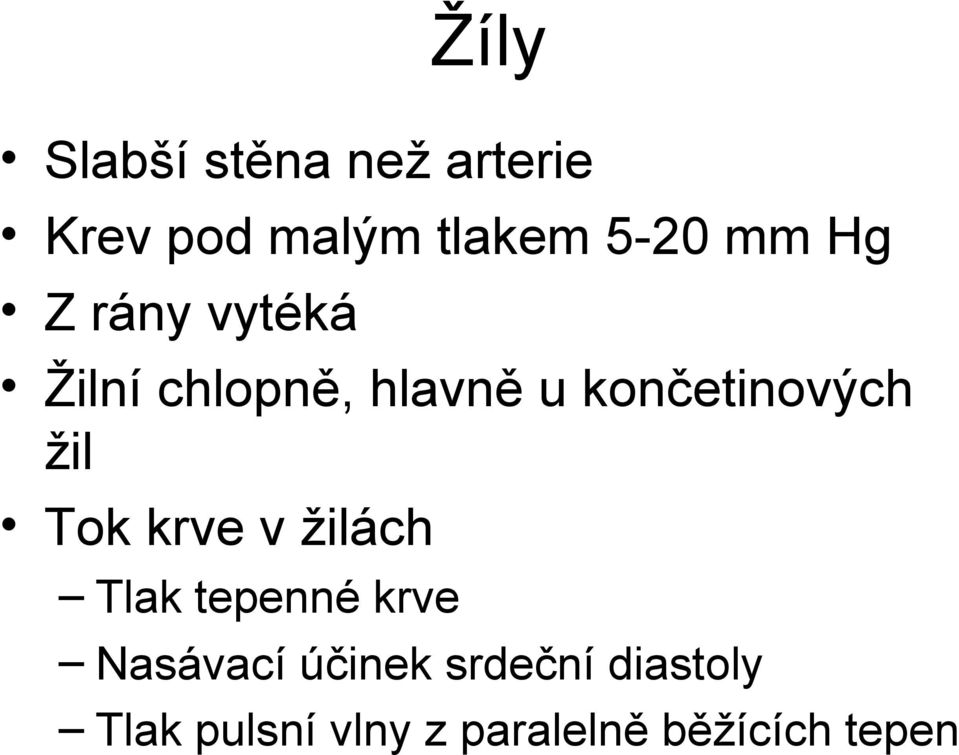 žil Tok krve v žilách Tlak tepenné krve Nasávací účinek