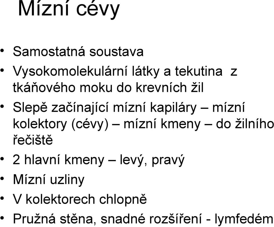 kolektory (cévy) mízní kmeny do žilního řečiště 2 hlavní kmeny levý,