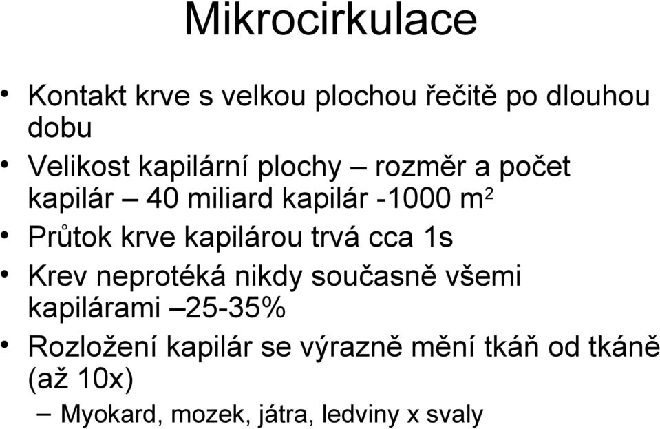 kapilárou trvá cca 1s Krev neprotéká nikdy současně všemi kapilárami 25-35%