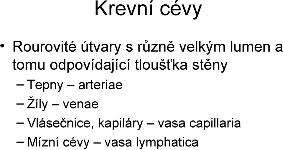 Tepny arteriae Žíly venae Vlásečnice,