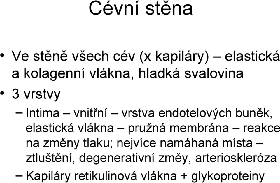 vlákna pružná membrána reakce na změny tlaku; nejvíce namáhaná místa