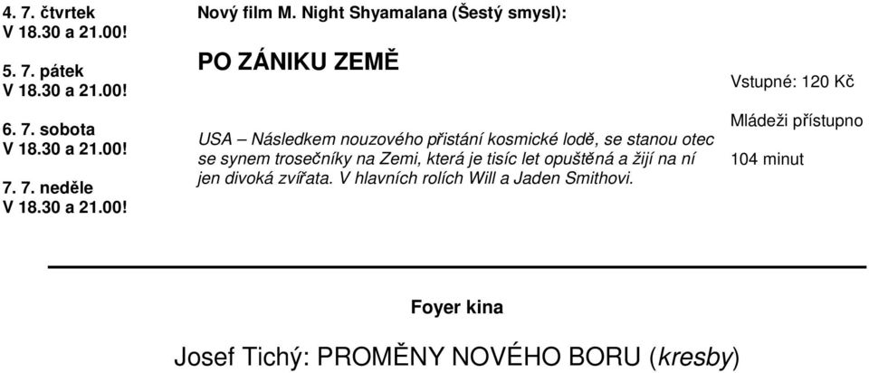 se stanou otec se synem trosečníky na Zemi, která je tisíc let opuštěná a žijí na ní jen divoká
