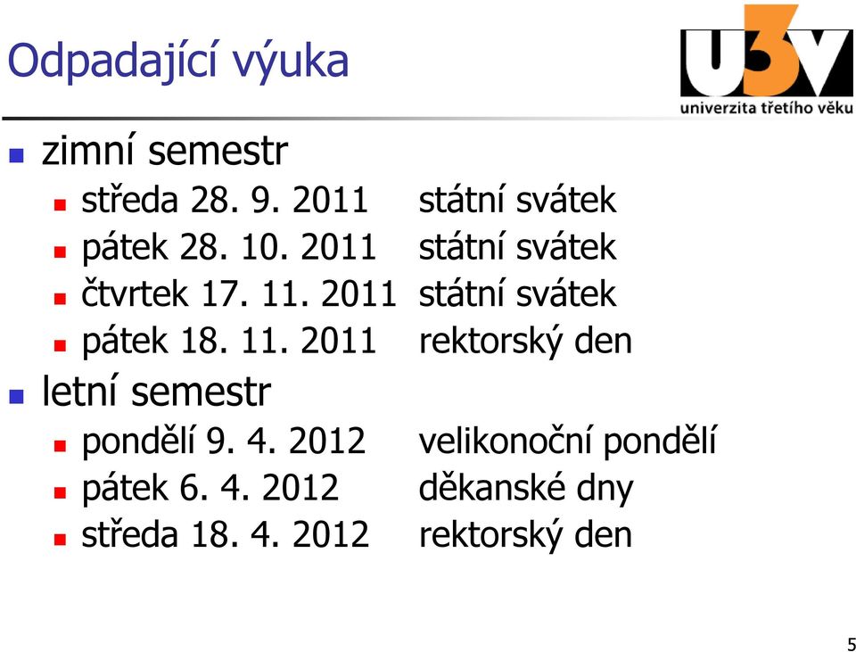 2011 státní svátek pátek 18. 11.