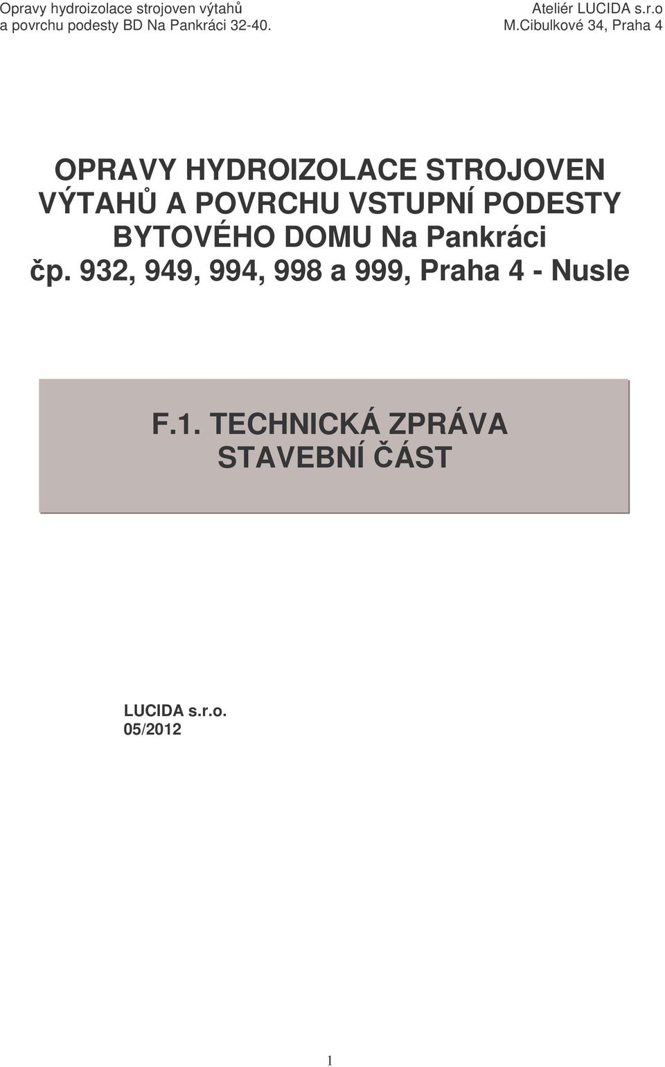 932, 949, 994, 998 a 999, Praha 4 - Nusle F.1.