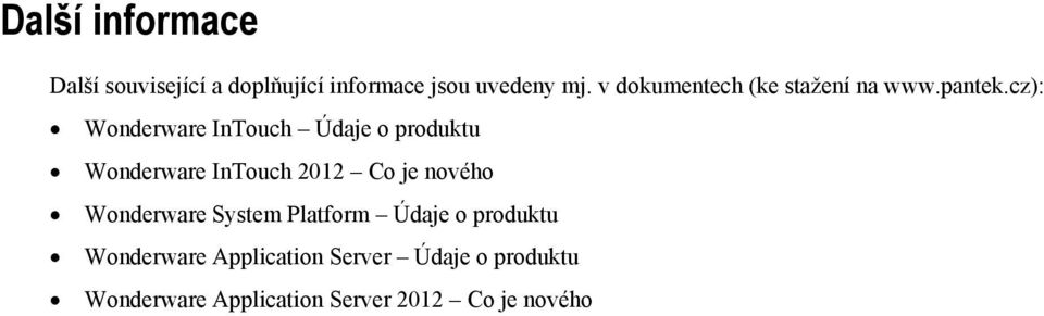 cz): Wonderware InTouch Údaje o produktu Wonderware InTouch 2012 Co je nového