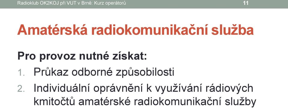 získat: 1. Průkaz odborné způsobilosti 2.