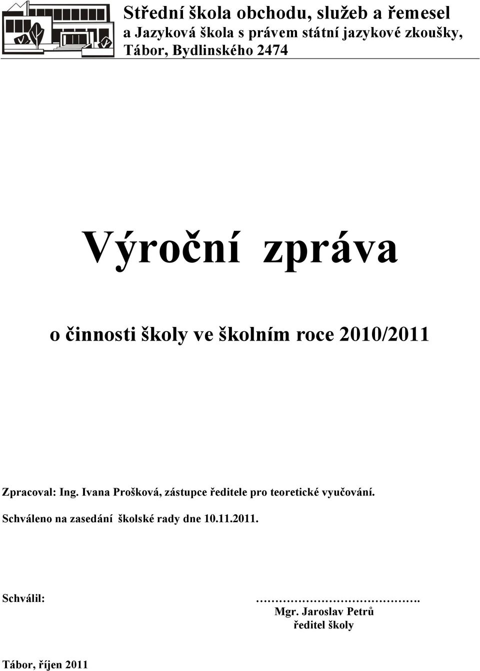 Zpracoval: Ing. Ivana Prošková, zástupce ředitele pro teoretické vyučování.