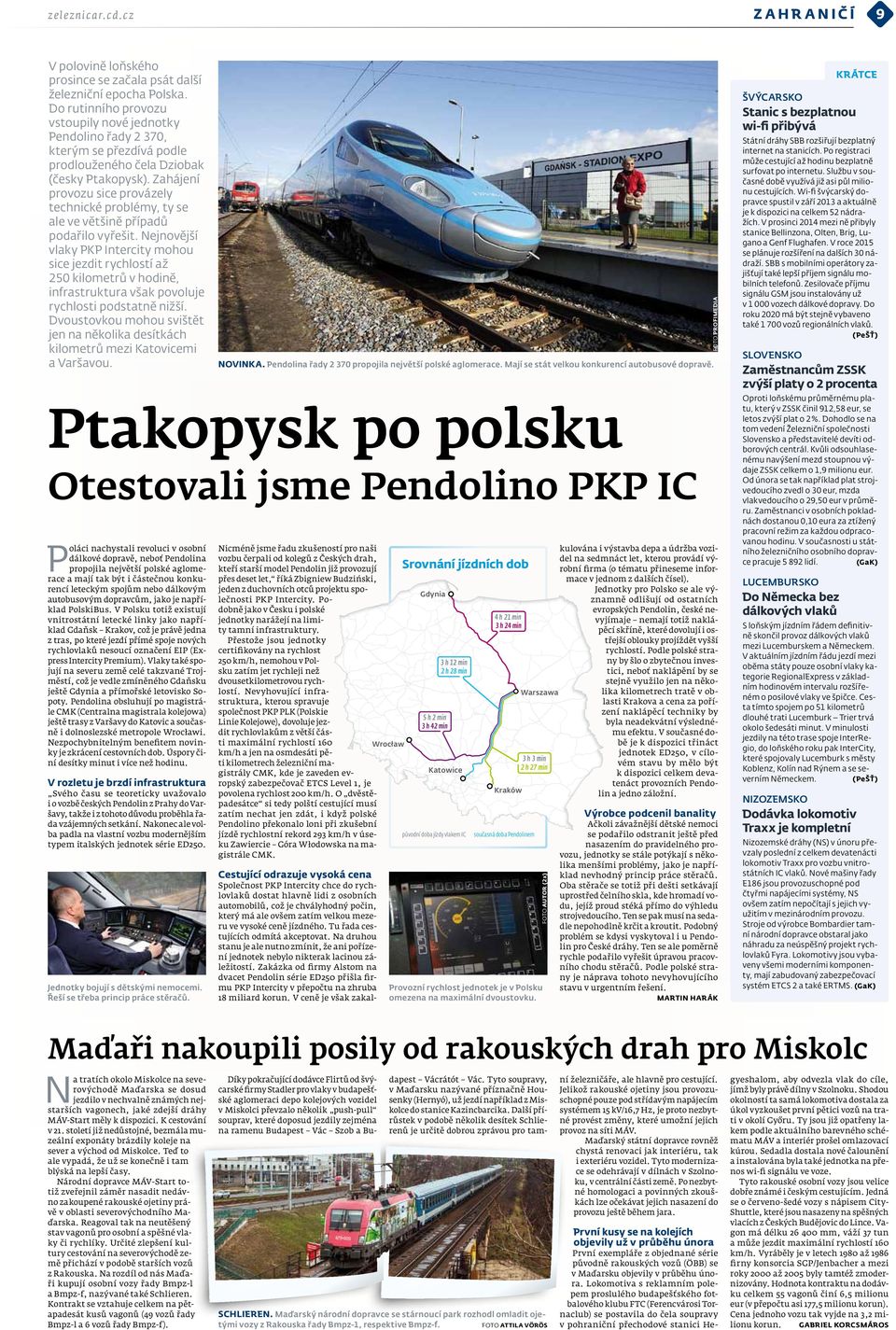 Zahájení provozu sice provázely technické problémy, ty se ale ve většině případů podařilo vyřešit.