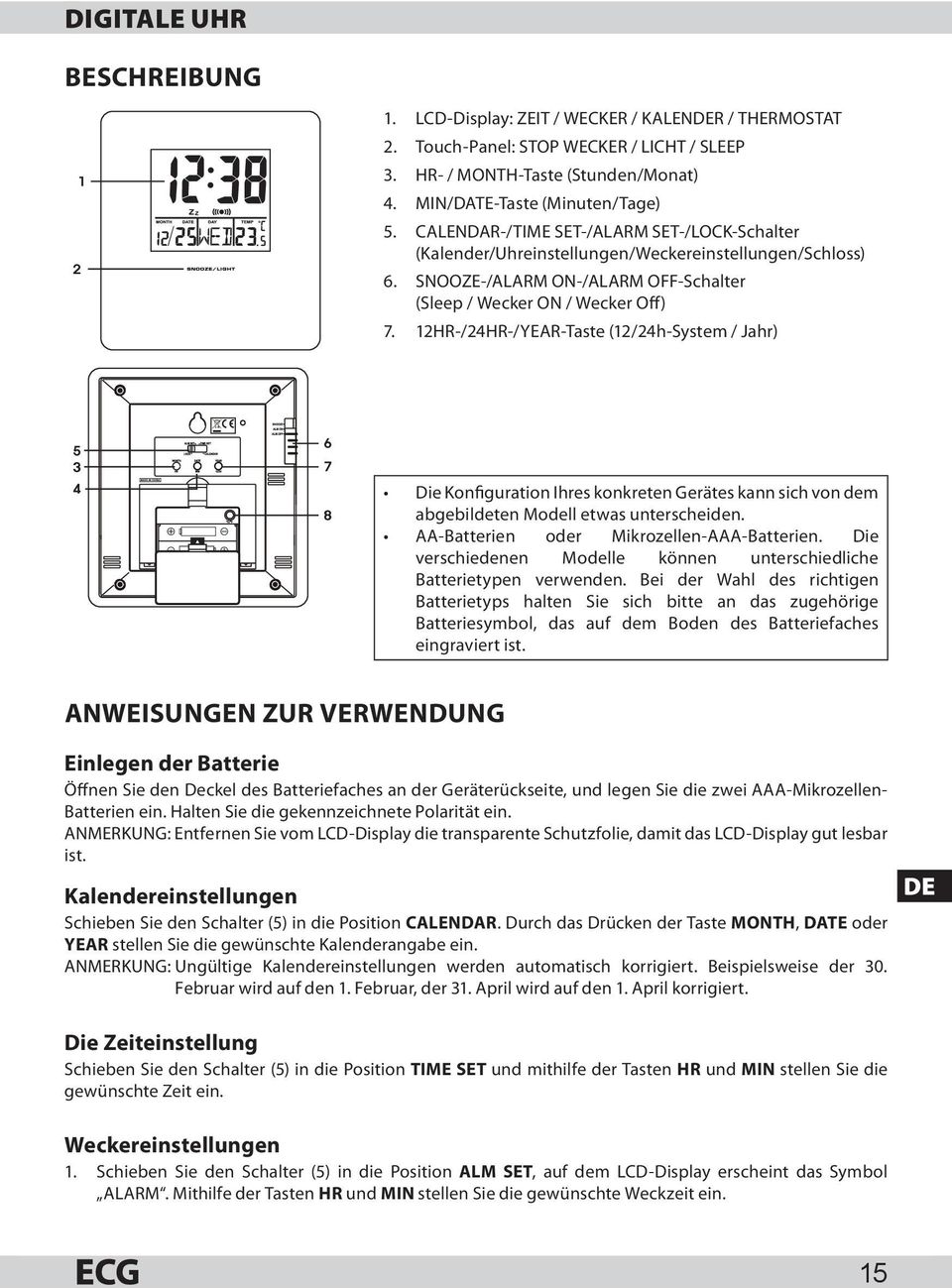 12HR-/24HR-/YEAR-Taste (12/24h-System / Jahr) Die Konfiguration Ihres konkreten Gerätes kann sich von dem abgebildeten Modell etwas unterscheiden. AA-Batterien oder Mikrozellen-AAA-Batterien.