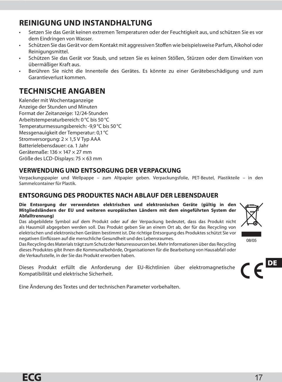 Schützen Sie das Gerät vor Staub, und setzen Sie es keinen Stößen, Stürzen oder dem Einwirken von übermäßiger Kraft aus. Berühren Sie nicht die Innenteile des Gerätes.