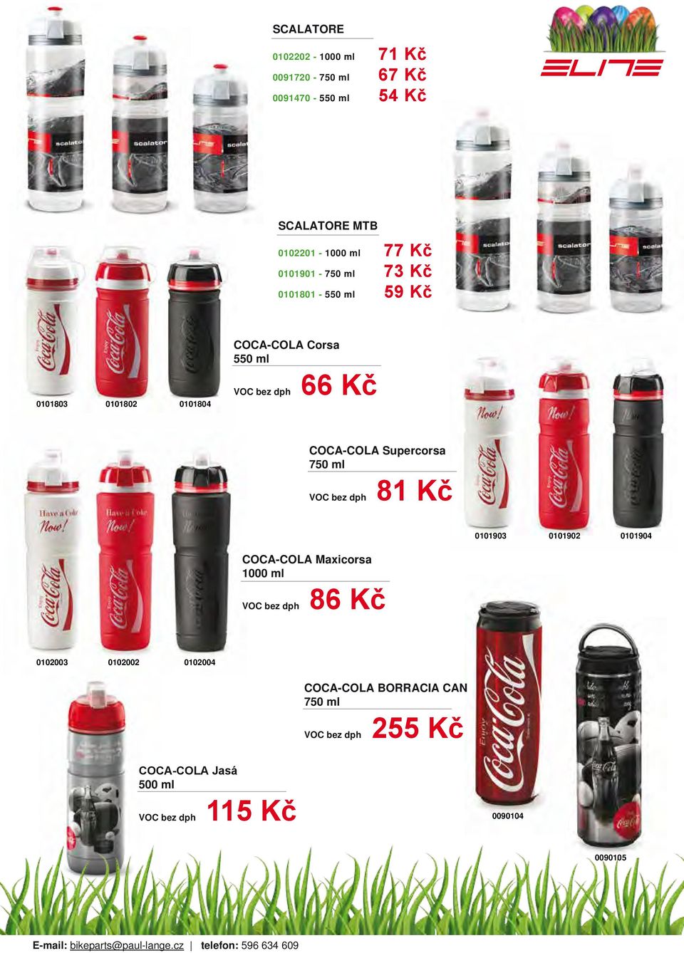 Supercorsa 750 ml 81 Kč 0101903 0101902 0101904 COCA-COLA Maxicorsa 1000 ml 86 Kč 0102003 0102002 0102004