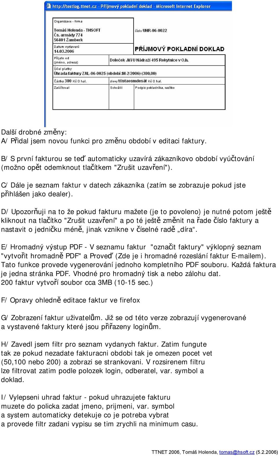 C/ Dále je seznam faktur v datech zákazníka (zatím se zobrazuje pokud jste přihlášen jako dealer).