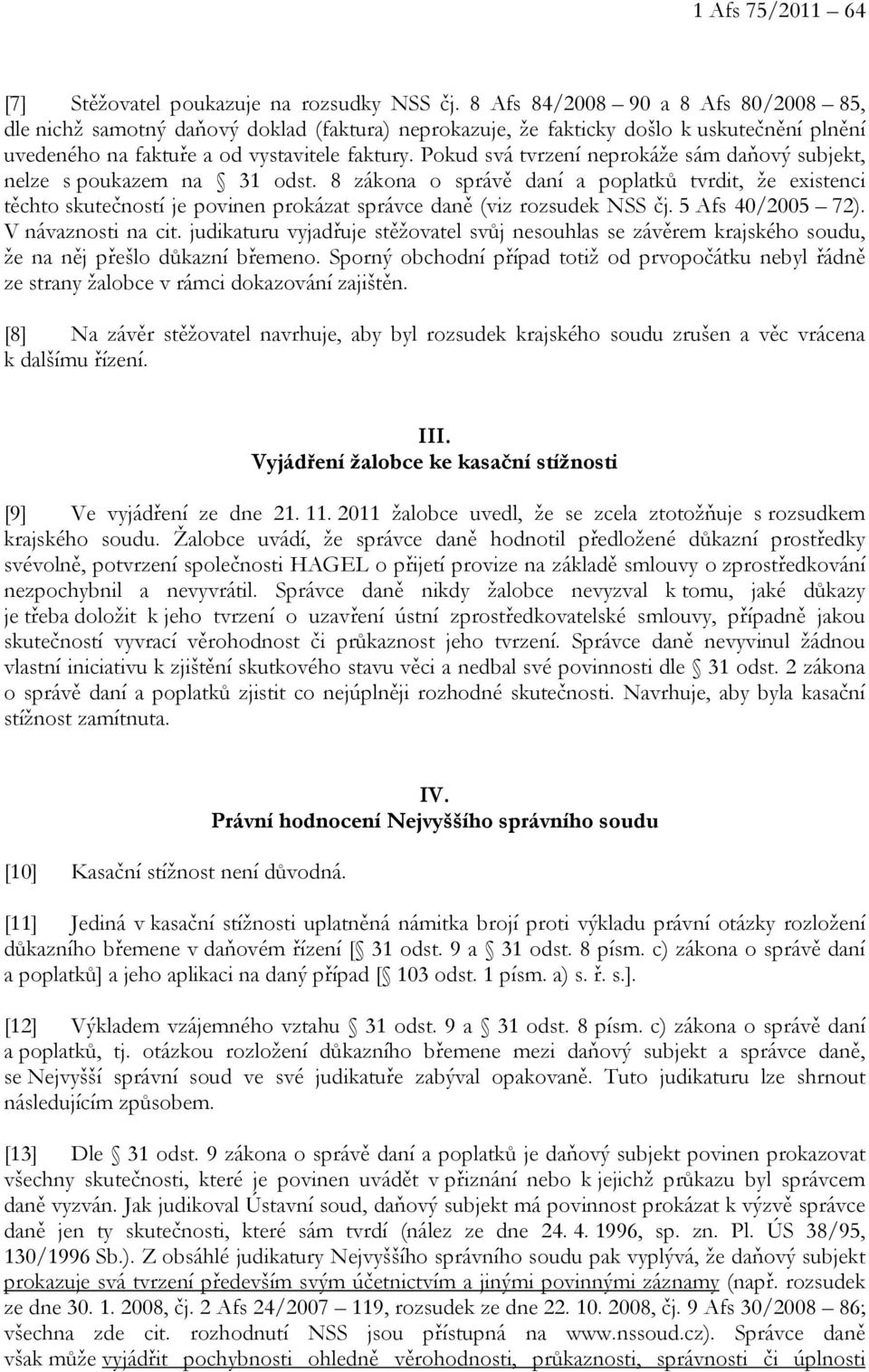 Pokud svá tvrzení neprokáže sám daňový subjekt, nelze s poukazem na 31 odst.