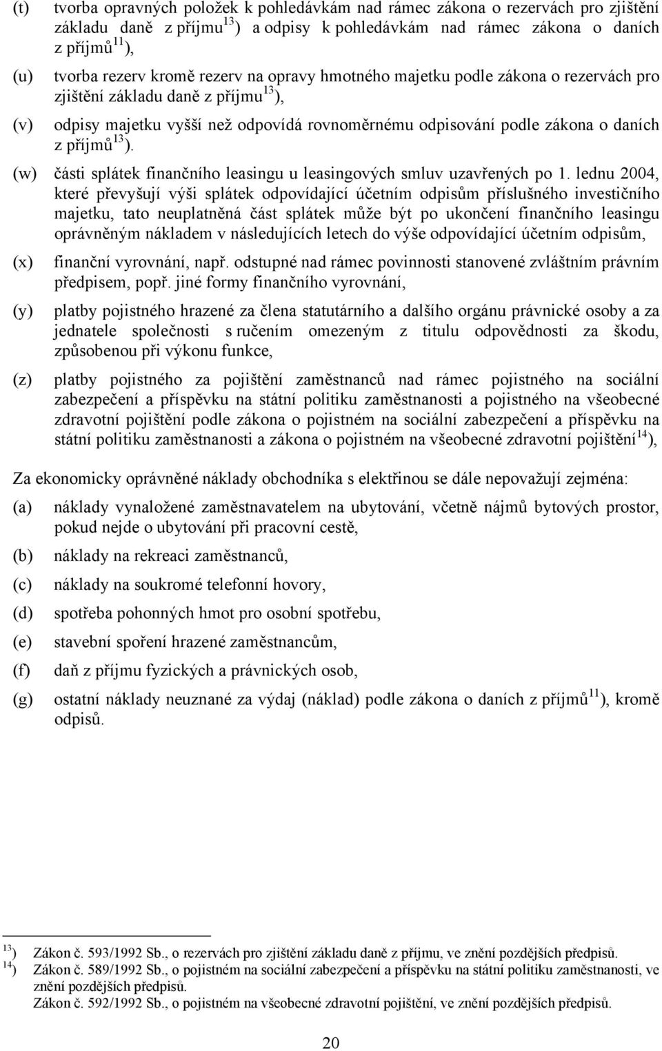 (w) části splátek finančního leasingu u leasingových smluv uzavřených po 1.