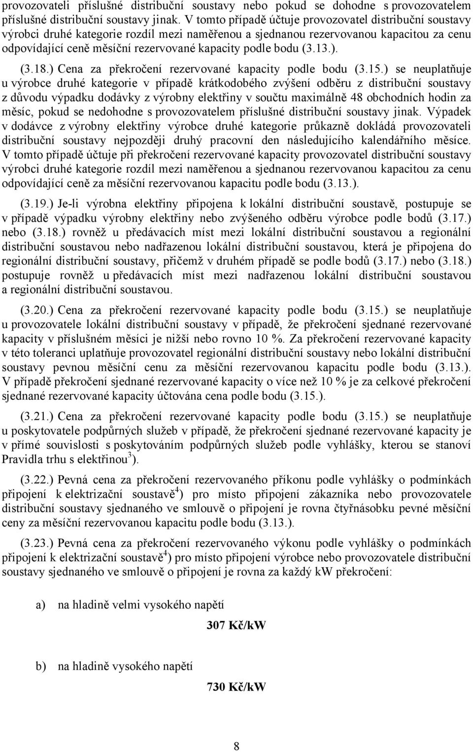 bodu (3.13.). (3.18.) Cena za překročení rezervované kapacity podle bodu (3.15.