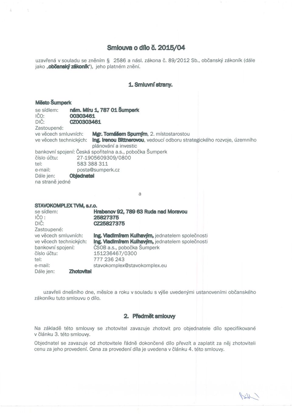 lrenou BIttneruvou, vedoucf odboru strategickeho rozvoje, uzemnfho planovanf a investic bankovnf spojenf: Ceska spofitelna a.s., pobocka Sumperk cfslo uctu: 27-1905609309/0800 tel: 583 388 311 e-mail: posta@sumperk.